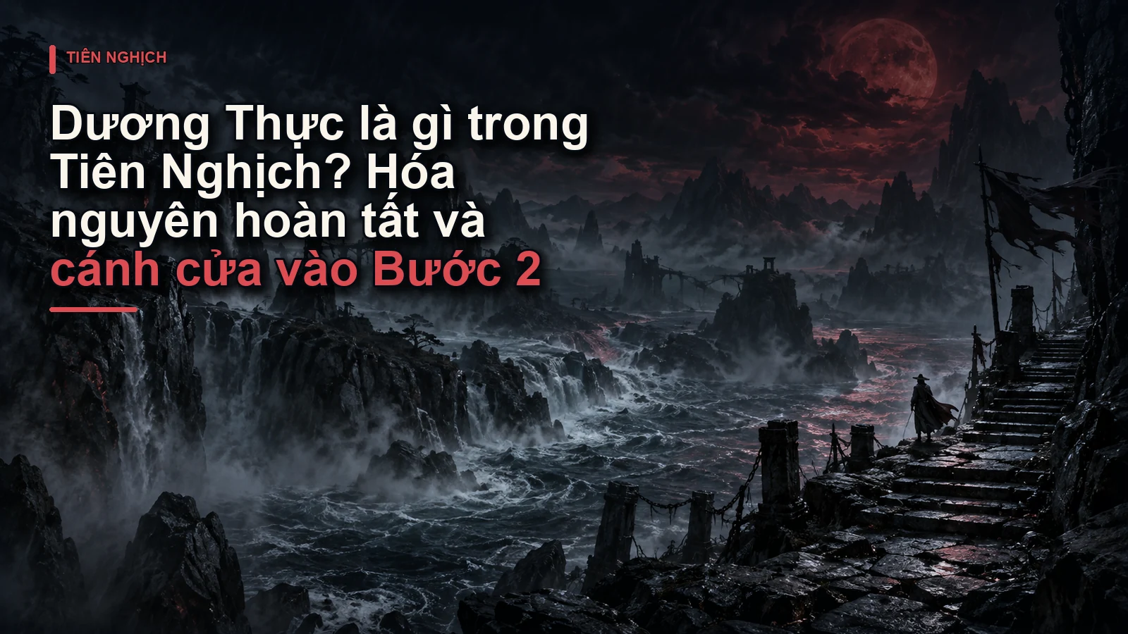 Dương Thực là gì trong Tiên Nghịch? Hóa nguyên hoàn tất và cánh cửa vào Bước 2
