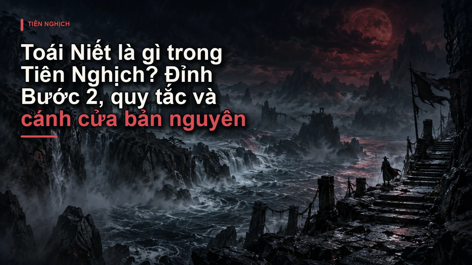 Toái Niết là gì trong Tiên Nghịch? Đỉnh Bước 2, quy tắc và cánh cửa bản nguyên