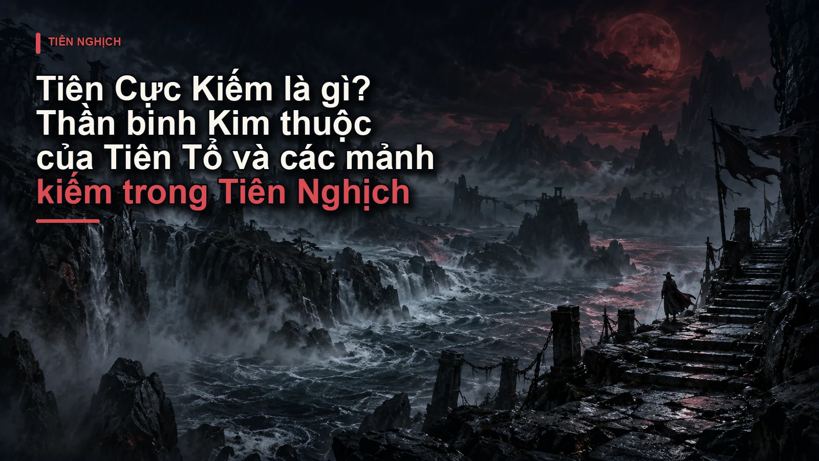 Tiên Cực Kiếm là gì? Thần binh Kim thuộc của Tiên Tổ và các mảnh kiếm trong Tiên Nghịch