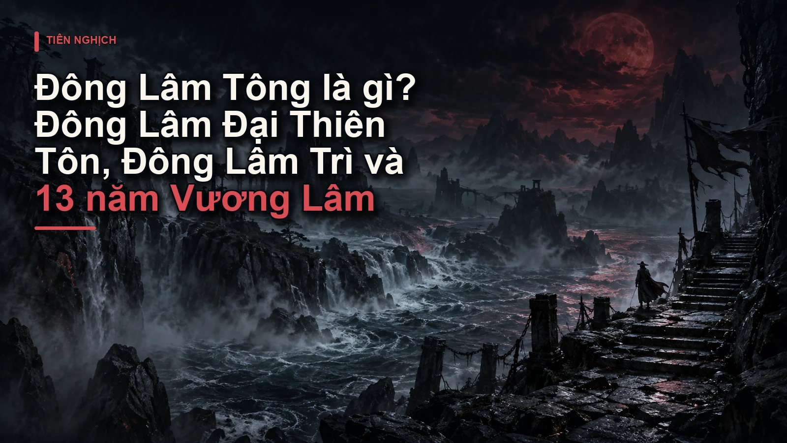 Đông Lâm Tông là gì? Đông Lâm Đại Thiên Tôn, Đông Lâm Trì và 13 năm Vương Lâm