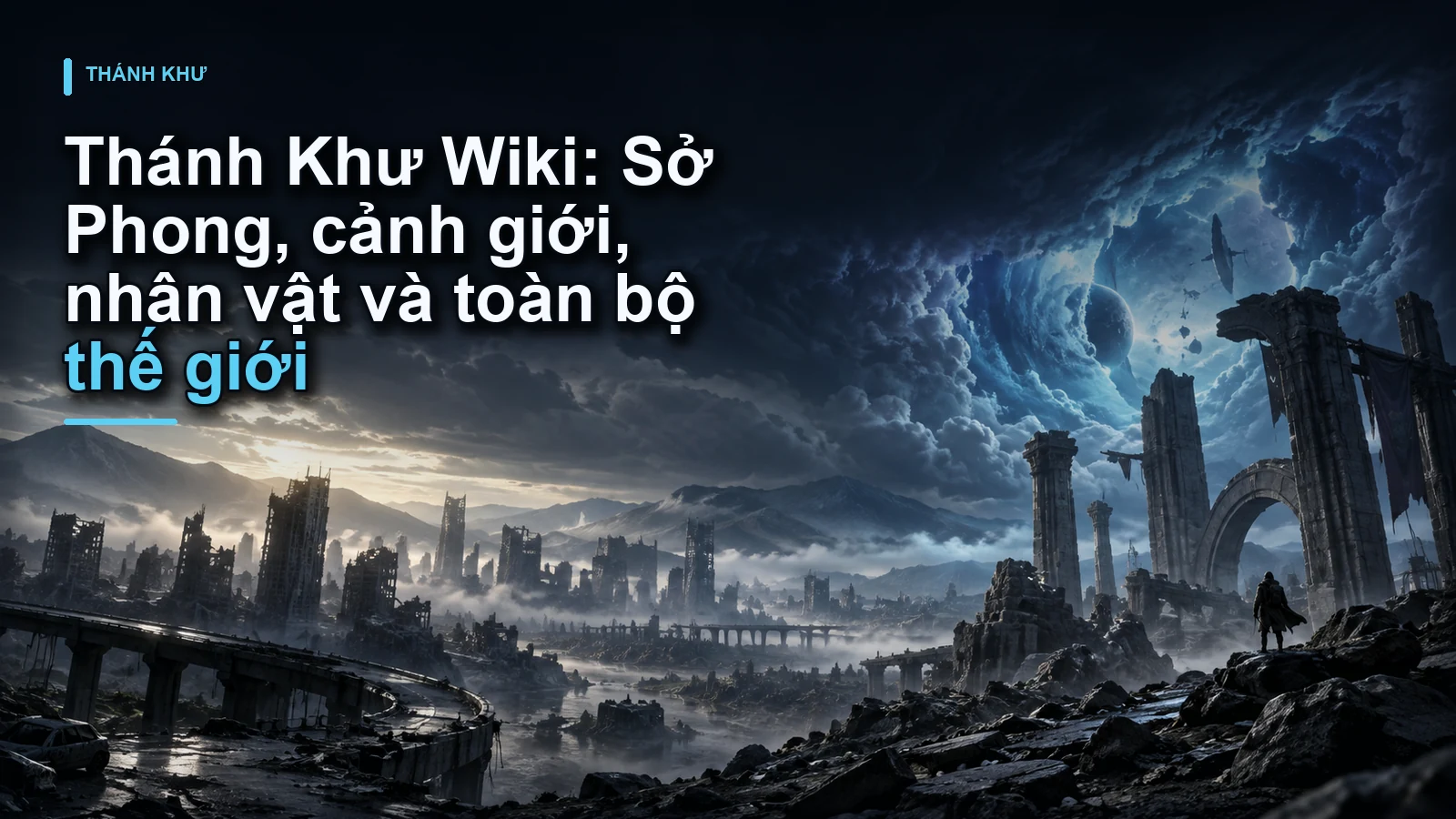 Thánh Khư Wiki: Sở Phong, cảnh giới, nhân vật và toàn bộ thế giới