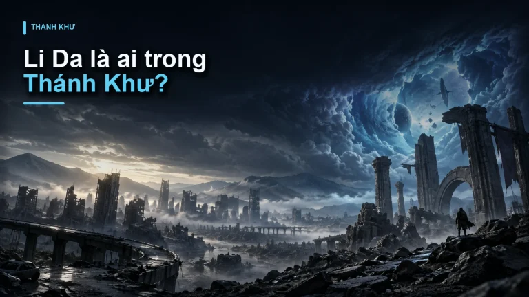 Li Da là ai trong Thánh Khư?