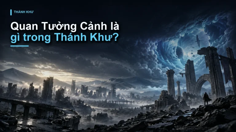 Quan Tưởng Cảnh là gì trong Thánh Khư?
