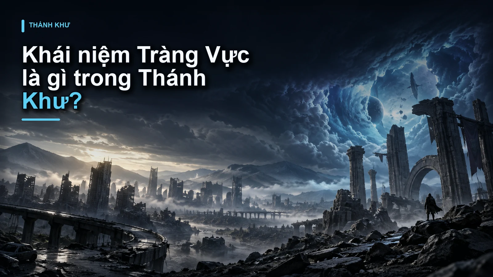 Khái niệm Tràng Vực là gì trong Thánh Khư?