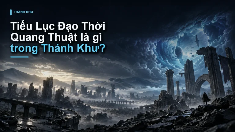 Tiểu Lục Đạo Thời Quang Thuật là gì trong Thánh Khư?