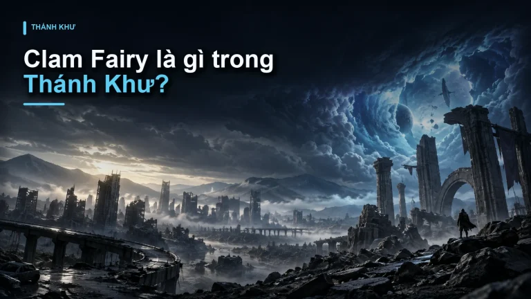 Clam Fairy là gì trong Thánh Khư?