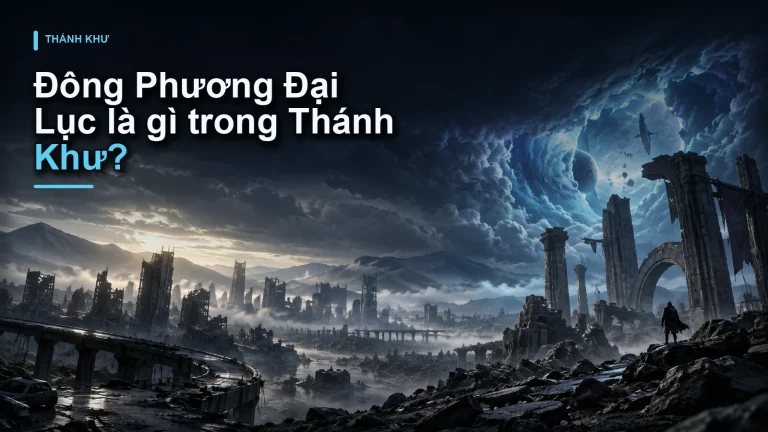 Đông Phương Đại Lục là gì trong Thánh Khư?