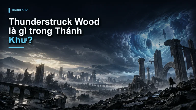 Thunderstruck Wood là gì trong Thánh Khư?