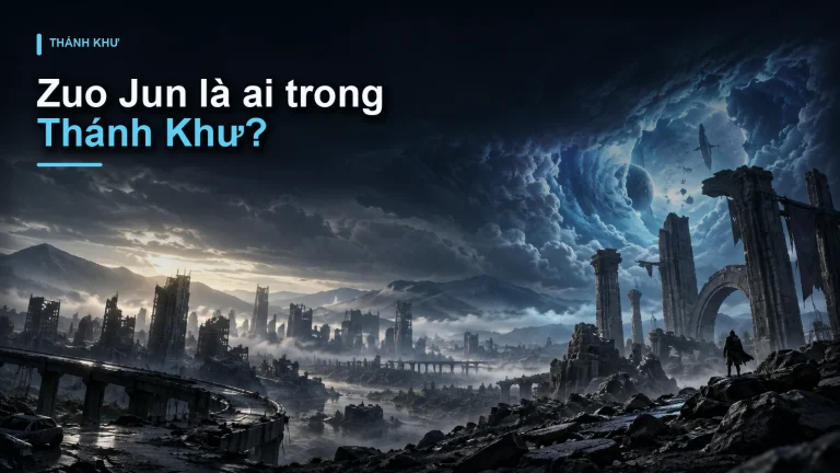 Zuo Jun là ai trong Thánh Khư?
