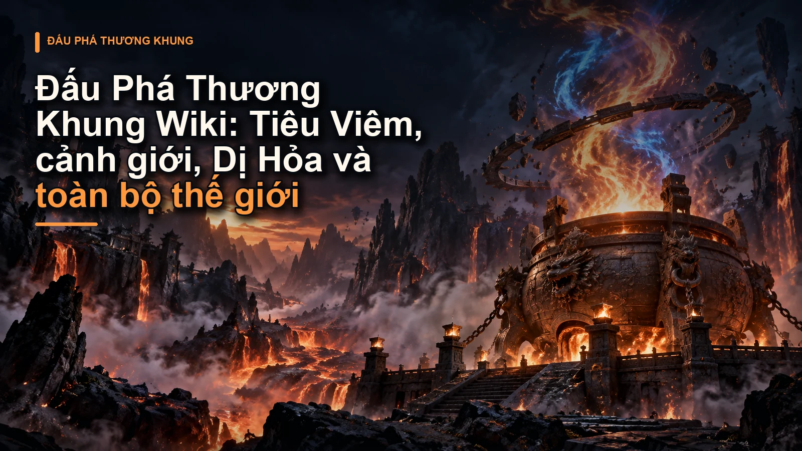 Đấu Phá Thương Khung Wiki: Tiêu Viêm, cảnh giới, Dị Hỏa và toàn bộ thế giới
