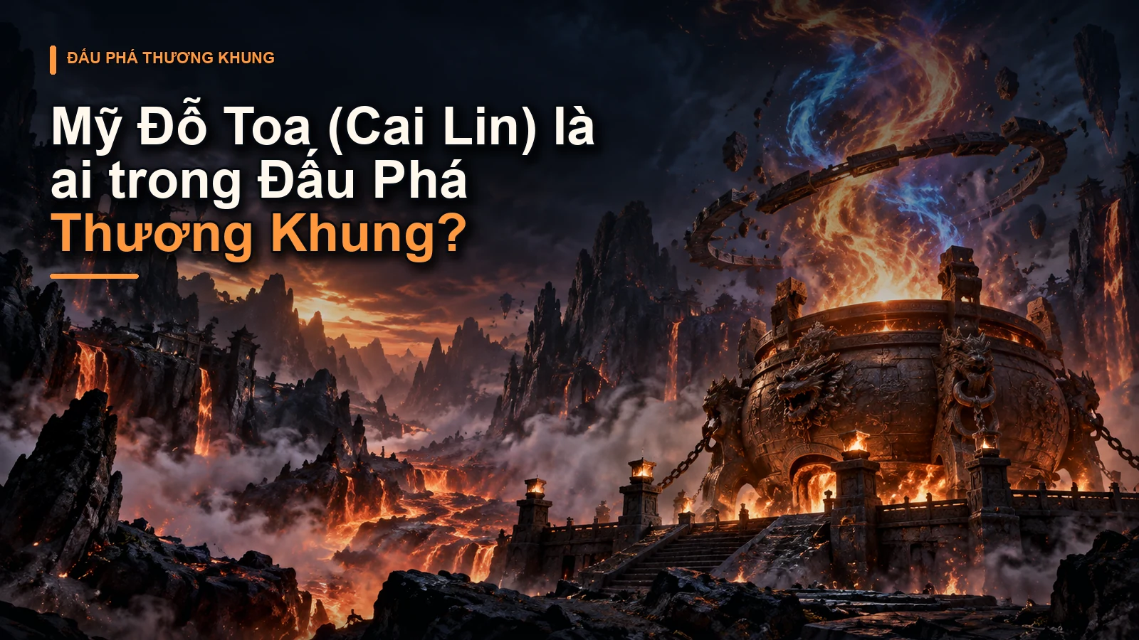 Mỹ Đỗ Toa (Cai Lin) là ai trong Đấu Phá Thương Khung?