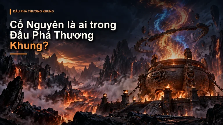 Cổ Nguyên là ai trong Đấu Phá Thương Khung?