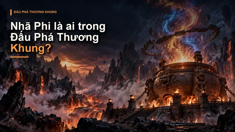 Nhã Phi là ai trong Đấu Phá Thương Khung?