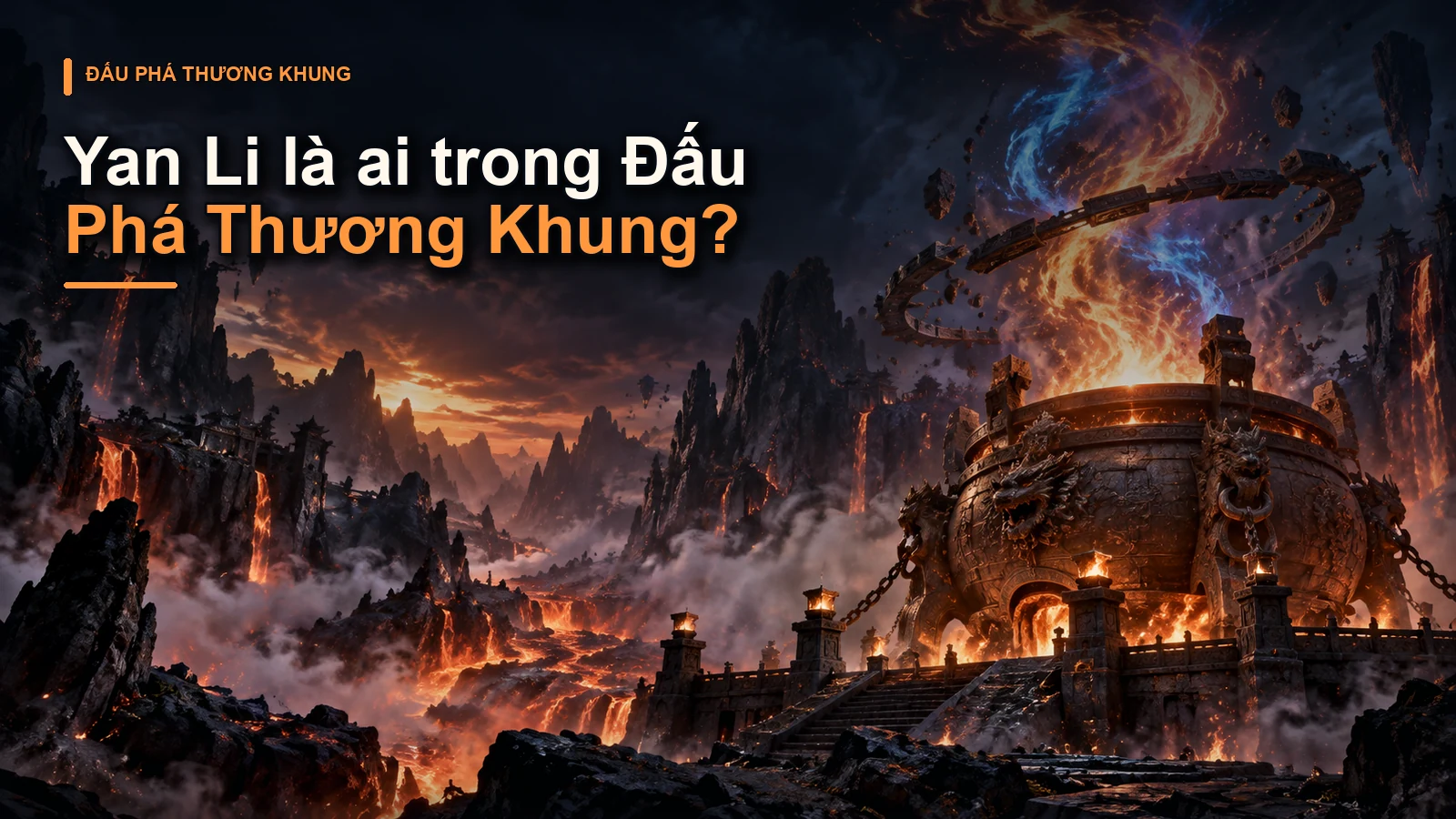 Yan Li là ai trong Đấu Phá Thương Khung?