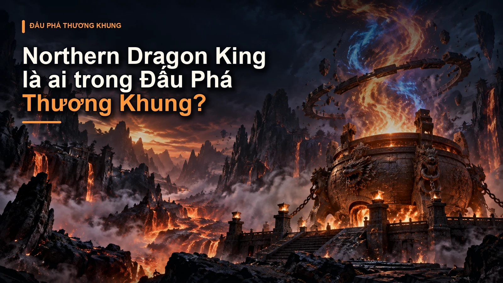Northern Dragon King là ai trong Đấu Phá Thương Khung?
