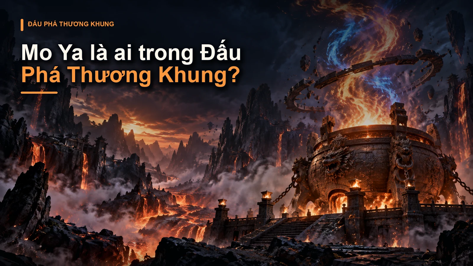 Mo Ya là ai trong Đấu Phá Thương Khung?