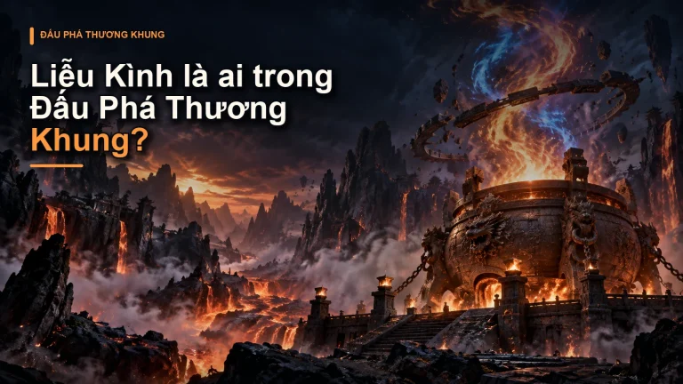 Liễu Kình là ai trong Đấu Phá Thương Khung?