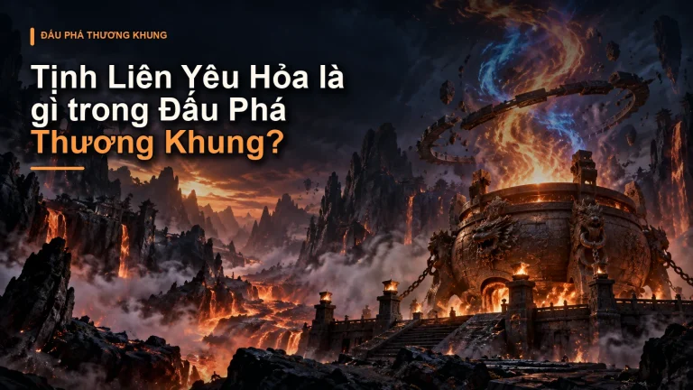 Tịnh Liên Yêu Hỏa là gì trong Đấu Phá Thương Khung?
