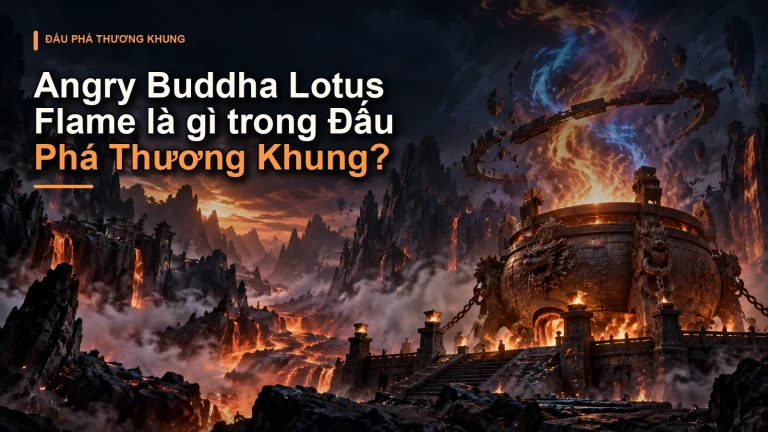 Angry Buddha Lotus Flame là gì trong Đấu Phá Thương Khung?