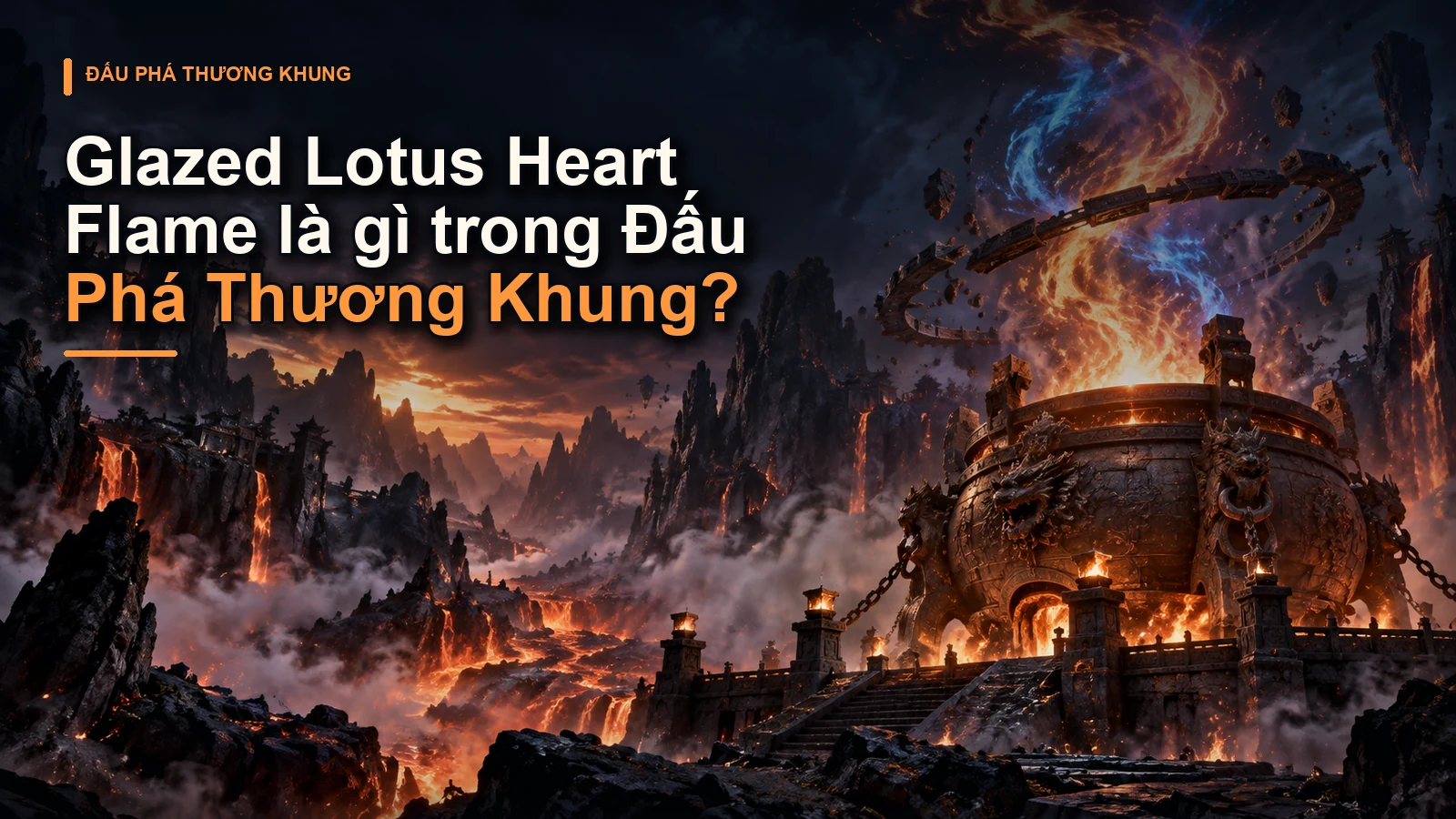 Glazed Lotus Heart Flame là gì trong Đấu Phá Thương Khung?