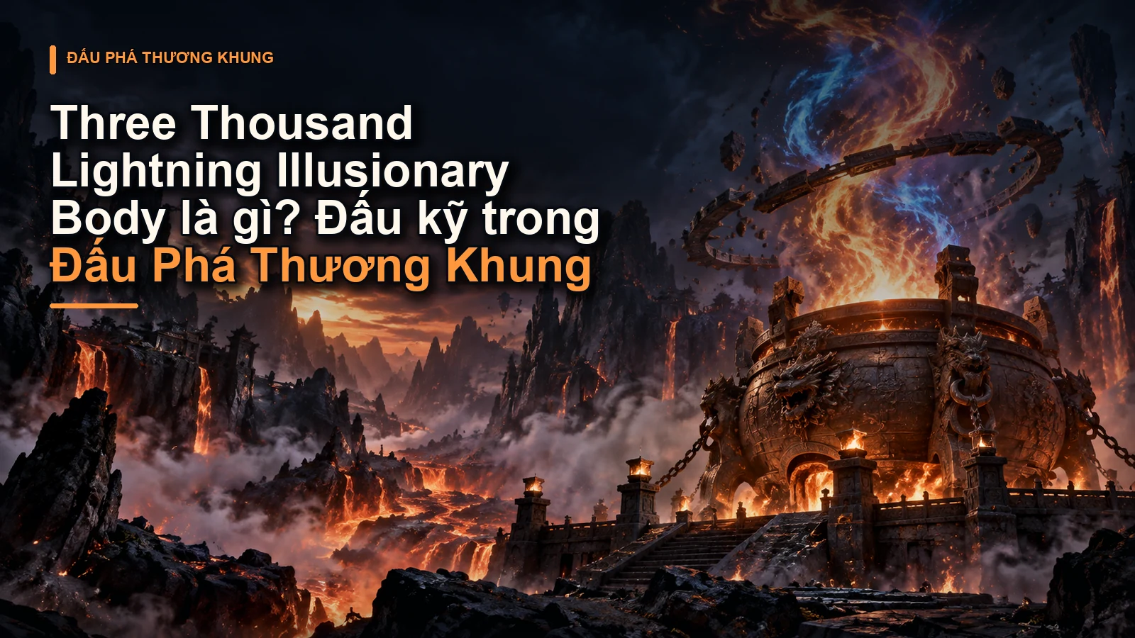 Three Thousand Lightning Illusionary Body là gì? Đấu kỹ trong Đấu Phá Thương Khung