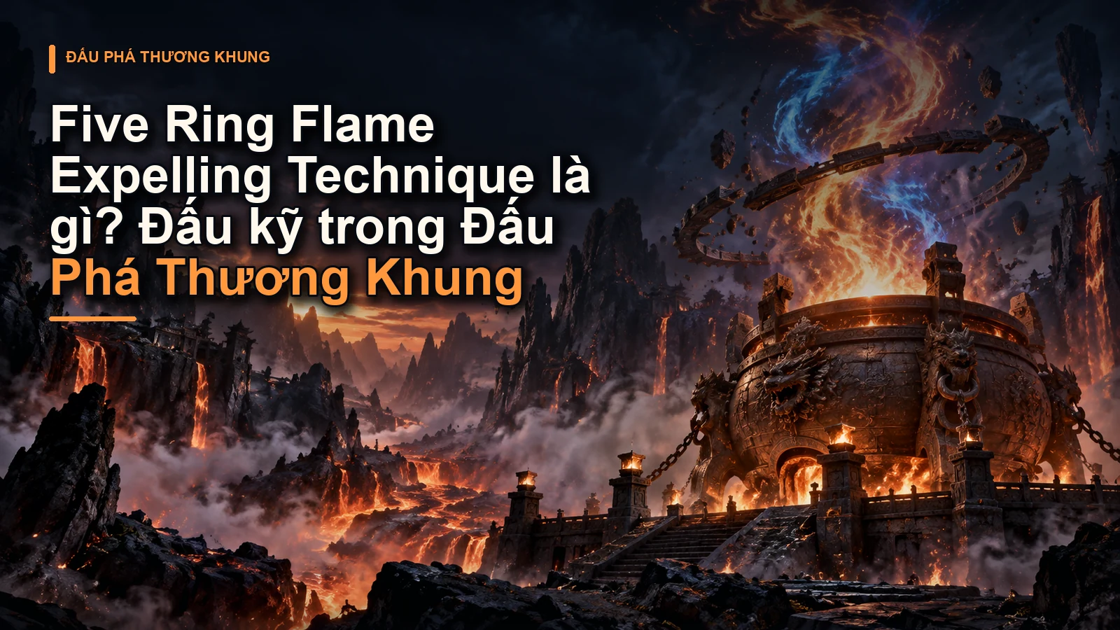 Five Ring Flame Expelling Technique là gì? Đấu kỹ trong Đấu Phá Thương Khung
