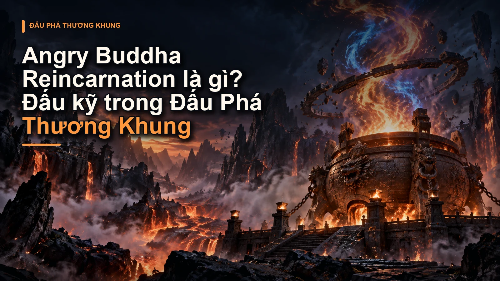 Angry Buddha Reincarnation là gì? Đấu kỹ trong Đấu Phá Thương Khung