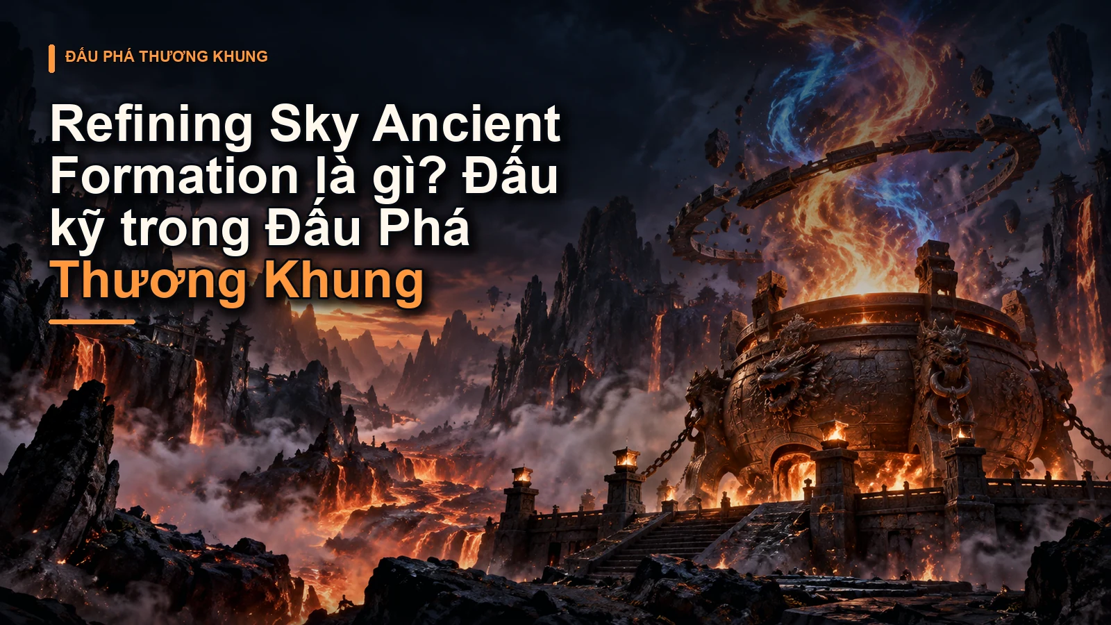 Refining Sky Ancient Formation là gì? Đấu kỹ trong Đấu Phá Thương Khung