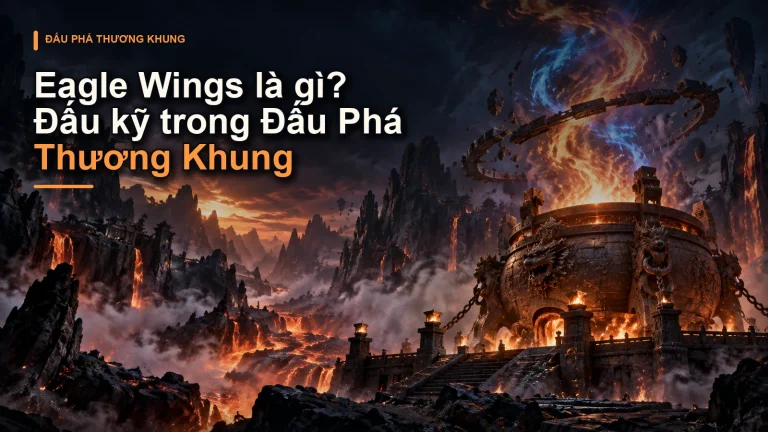 Eagle Wings là gì? Đấu kỹ trong Đấu Phá Thương Khung