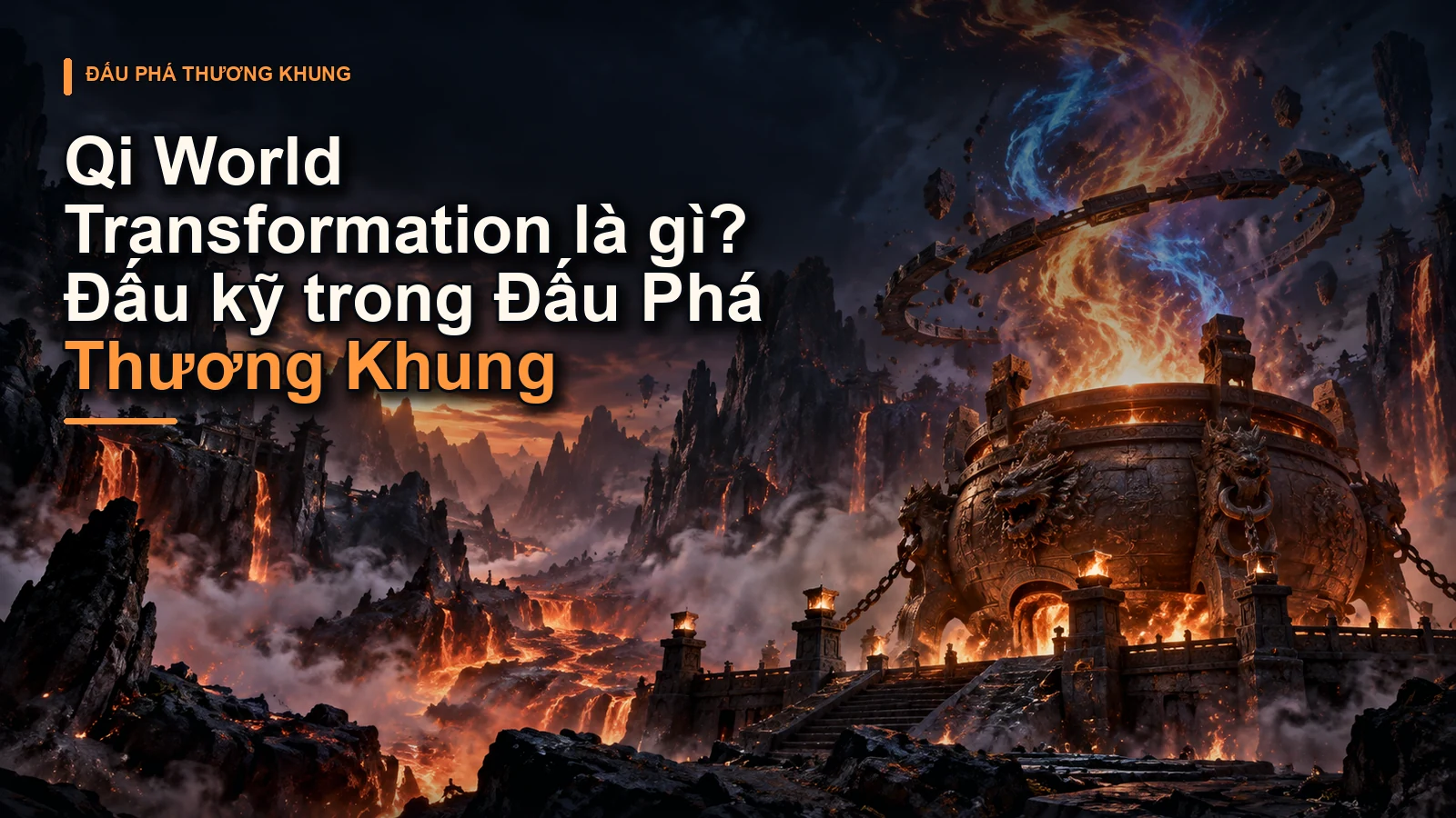Qi World Transformation là gì? Đấu kỹ trong Đấu Phá Thương Khung