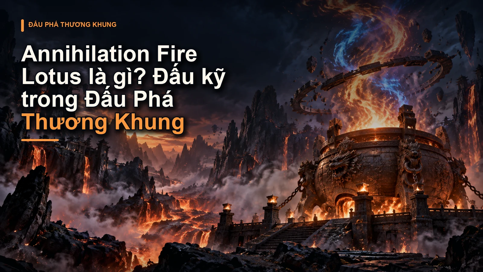 Annihilation Fire Lotus là gì? Đấu kỹ trong Đấu Phá Thương Khung