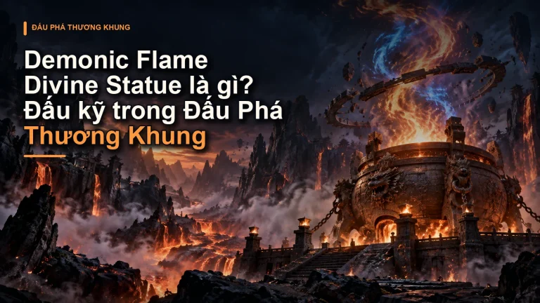 Demonic Flame Divine Statue là gì? Đấu kỹ trong Đấu Phá Thương Khung