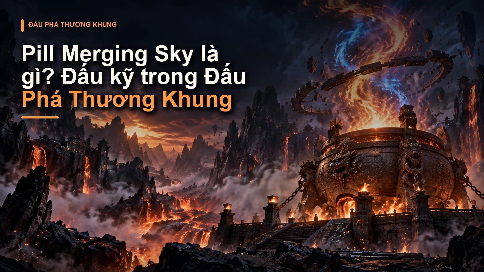 Pill Merging Sky là gì? Đấu kỹ trong Đấu Phá Thương Khung