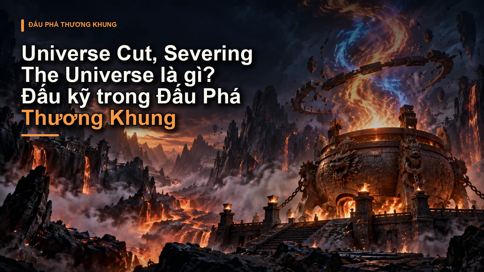 Universe Cut, Severing The Universe là gì? Đấu kỹ trong Đấu Phá Thương Khung