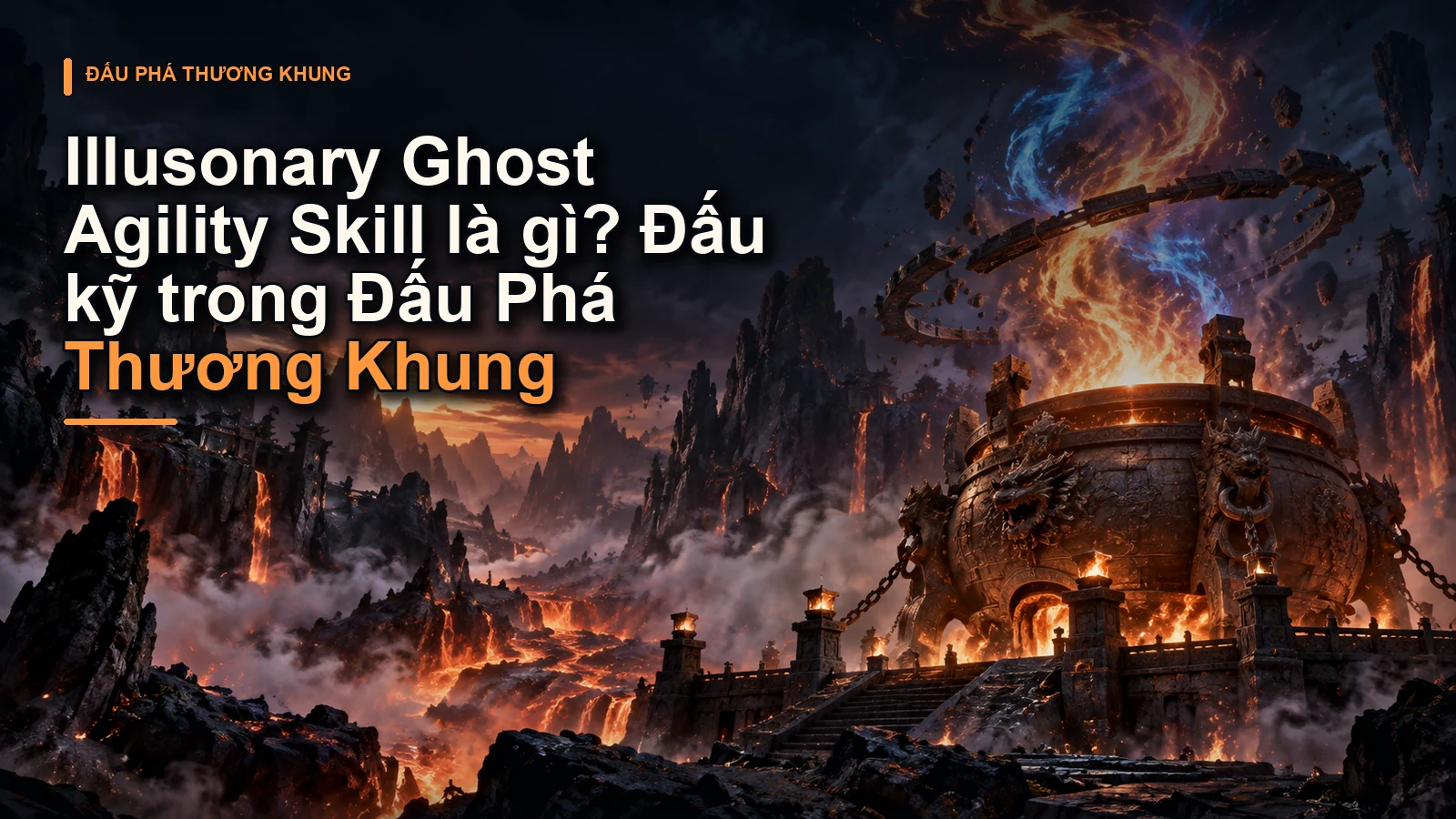 Illusonary Ghost Agility Skill là gì? Đấu kỹ trong Đấu Phá Thương Khung