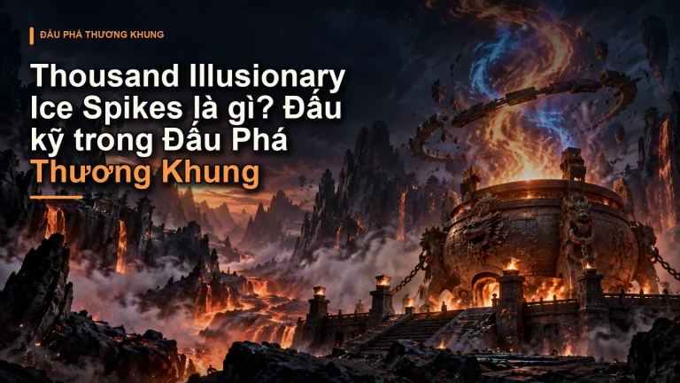 Thousand Illusionary Ice Spikes là gì? Đấu kỹ trong Đấu Phá Thương Khung