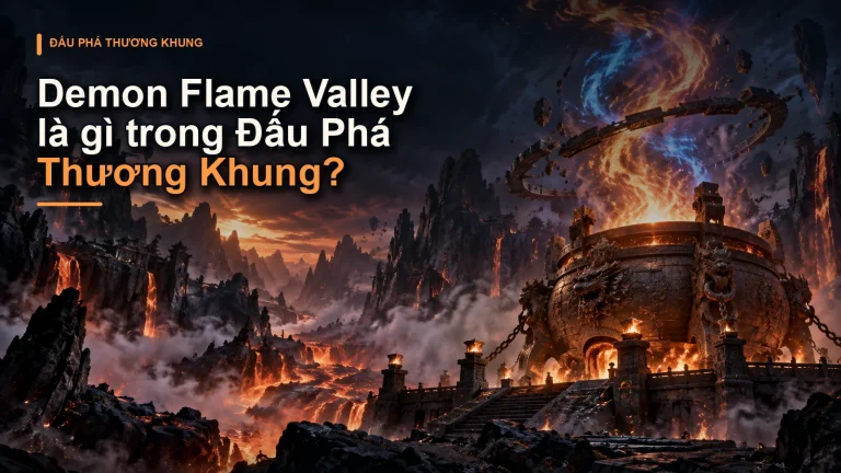 Demon Flame Valley là gì trong Đấu Phá Thương Khung?