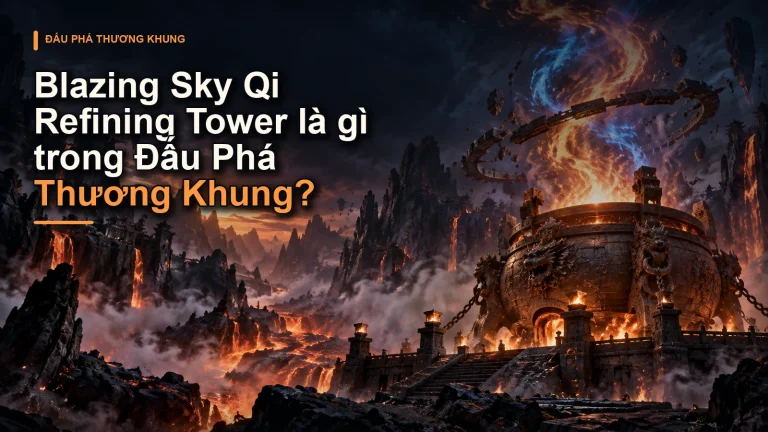 Blazing Sky Qi Refining Tower là gì trong Đấu Phá Thương Khung?