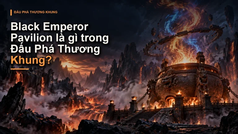 Black Emperor Pavilion là gì trong Đấu Phá Thương Khung?