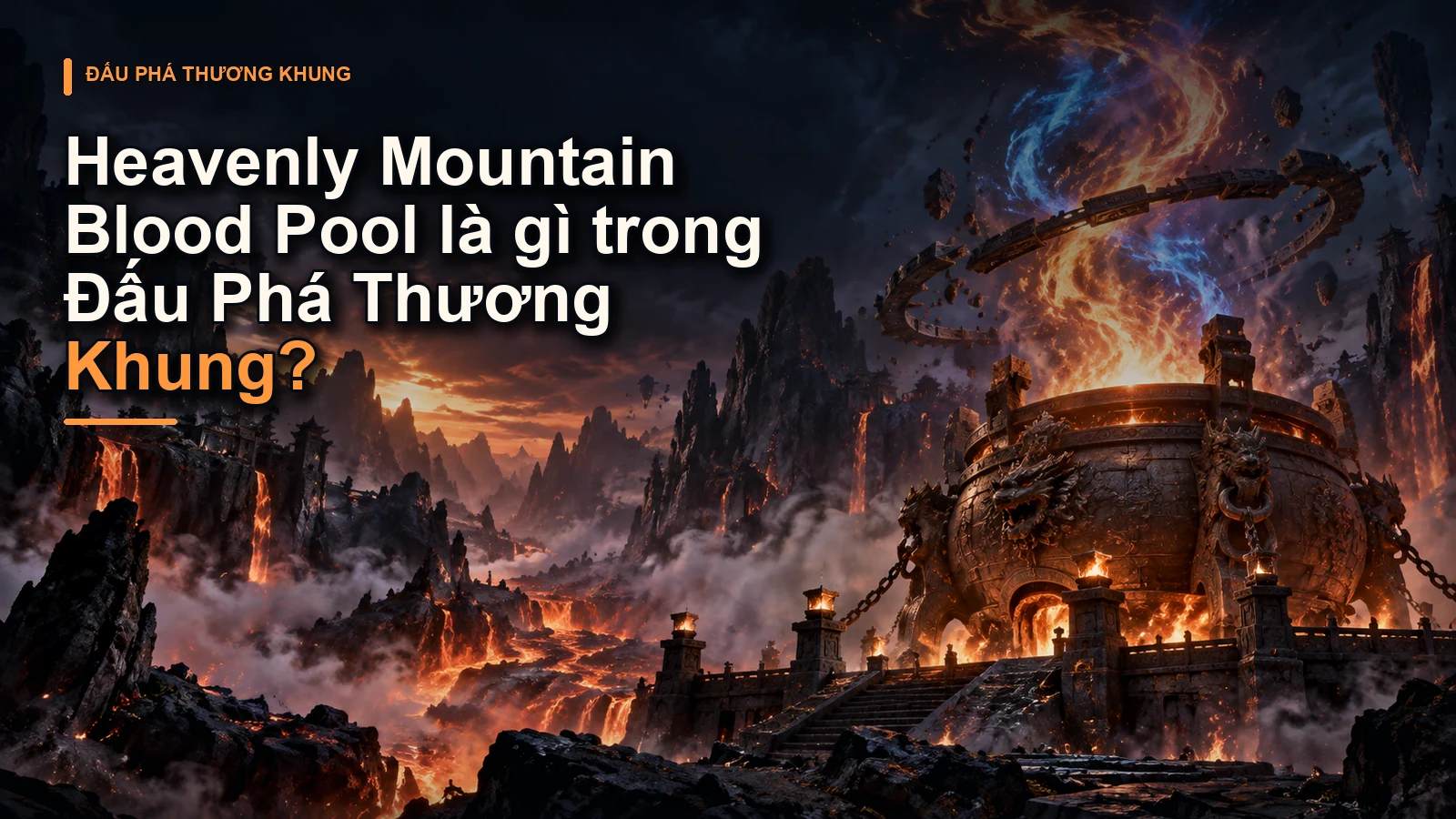 Heavenly Mountain Blood Pool là gì trong Đấu Phá Thương Khung?