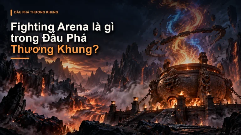 Fighting Arena là gì trong Đấu Phá Thương Khung?