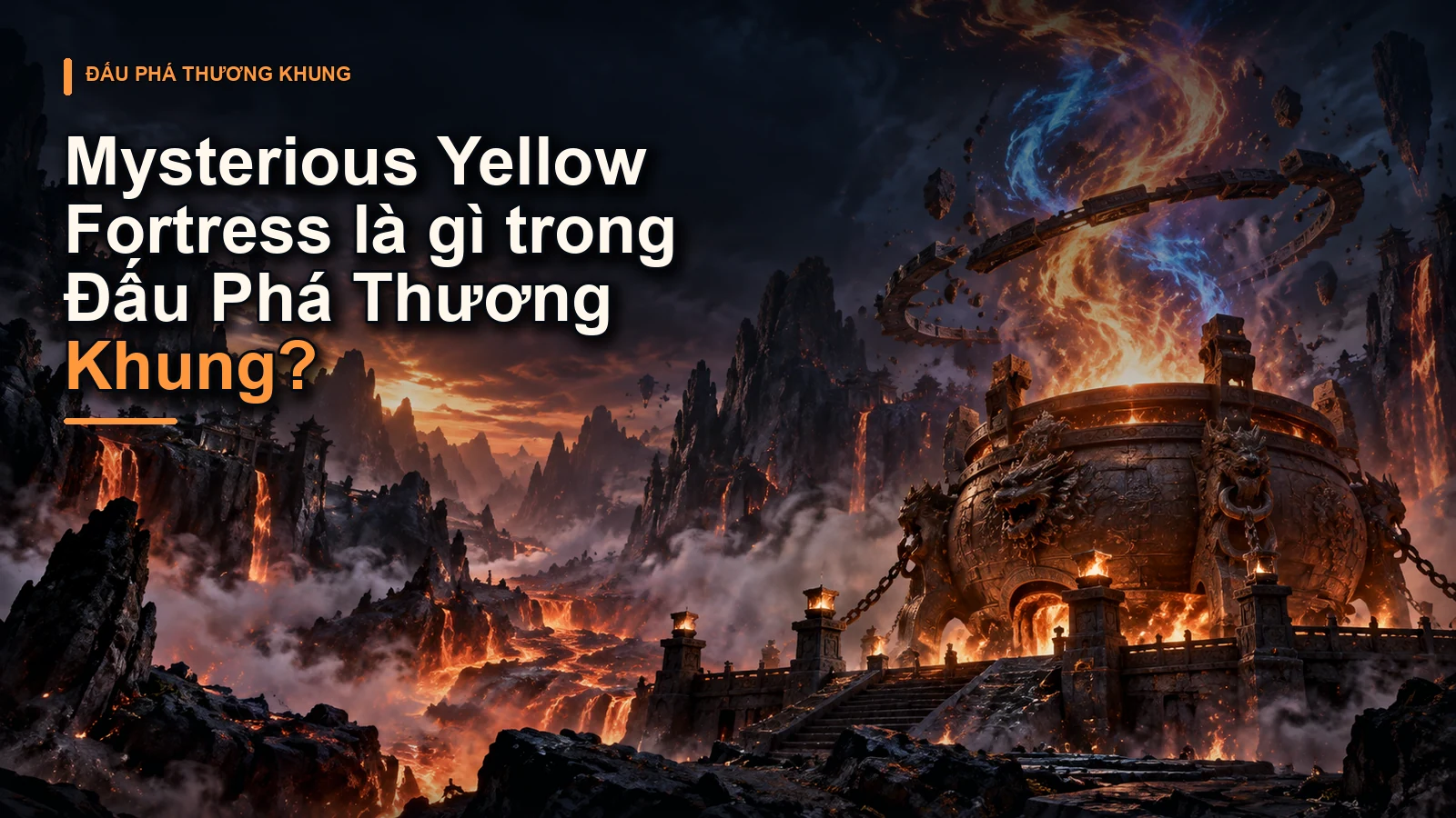 Mysterious Yellow Fortress là gì trong Đấu Phá Thương Khung?