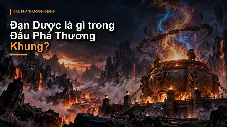 Đan Dược là gì trong Đấu Phá Thương Khung?