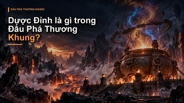 Dược Đỉnh là gì trong Đấu Phá Thương Khung?