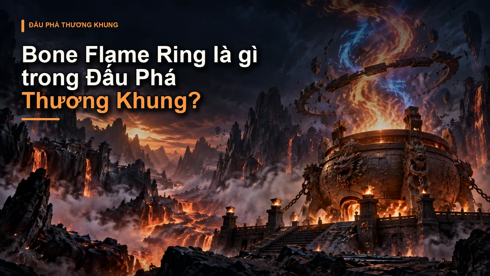 Bone Flame Ring là gì trong Đấu Phá Thương Khung?