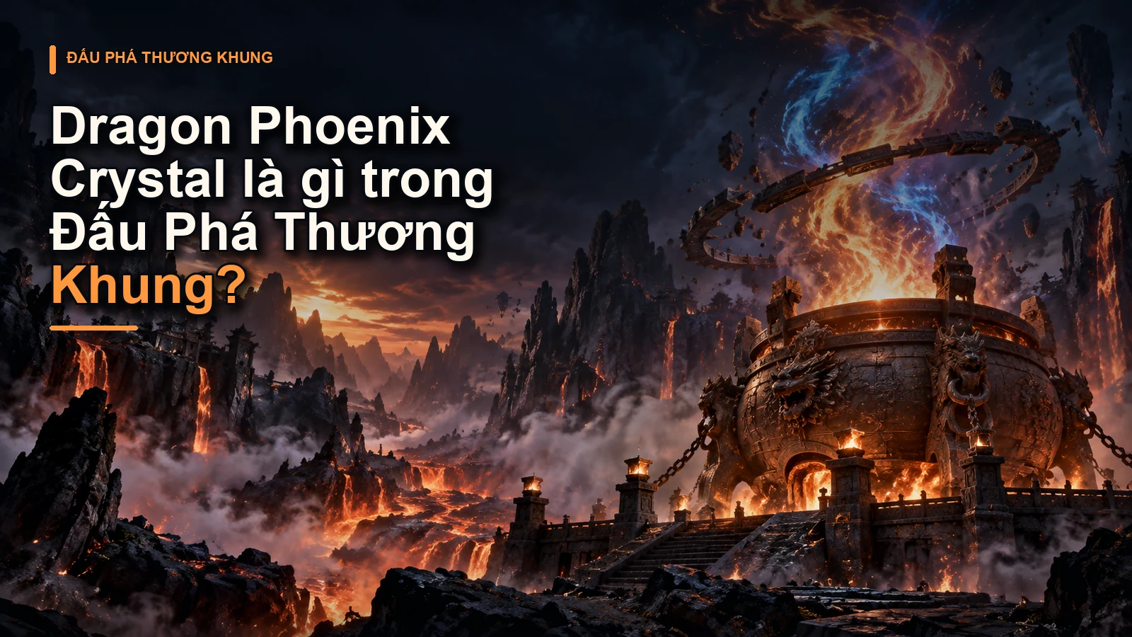 Dragon Phoenix Crystal là gì trong Đấu Phá Thương Khung?