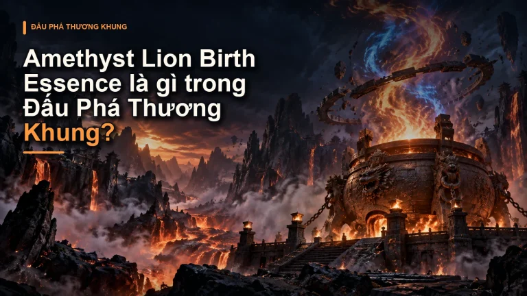 Amethyst Lion Birth Essence là gì trong Đấu Phá Thương Khung?