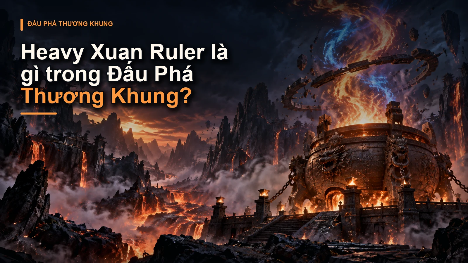 Heavy Xuan Ruler là gì trong Đấu Phá Thương Khung?