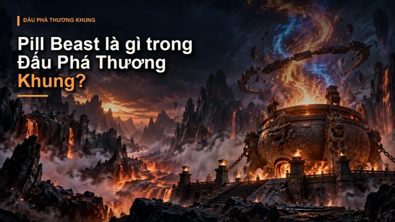 Pill Beast là gì trong Đấu Phá Thương Khung?