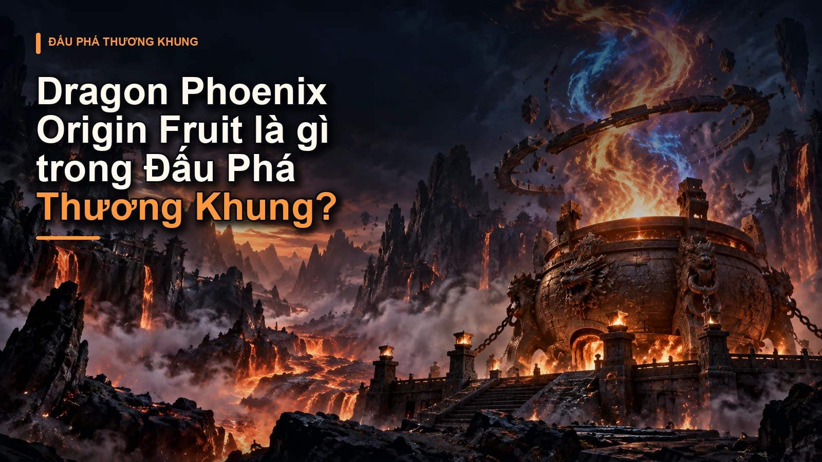 Dragon Phoenix Origin Fruit là gì trong Đấu Phá Thương Khung?